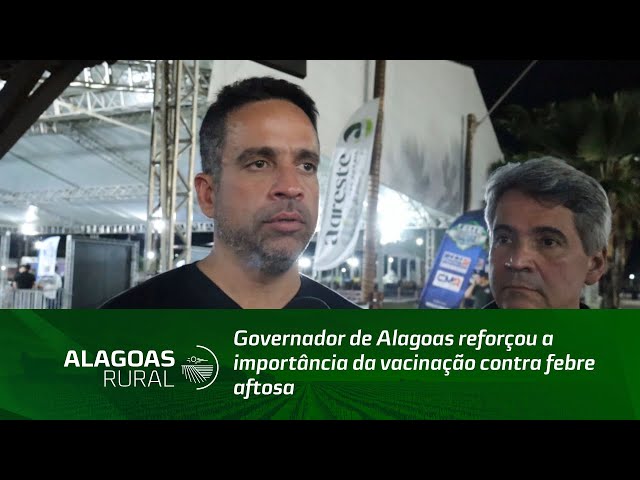 Governador de Alagoas reforçou a importância da vacinação contra febre aftosa