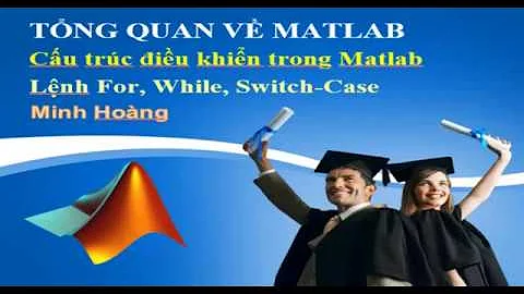 Phan 5 Lệnh For, While, Switch case trong MATLAB