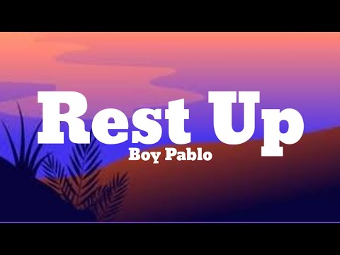 Boy Pablo - Rest Up (Lyrics)
