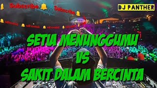 DJ funkot terbaru SETIA MENUNGGUMU VS SAKIT DALAM BERCINTA