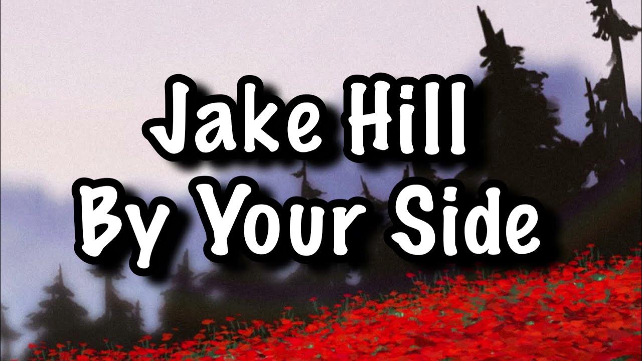 Jake Hill - By Your Side Lyrics Jake Hill - By Your Side Lyrics