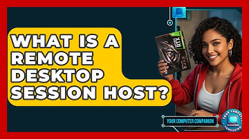 What Is A Remote Desktop Session Host? - Your Computer Companion