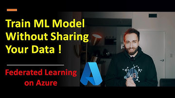 Train ML Model Without Sharing Your Data! (Federated Learning on Azure)