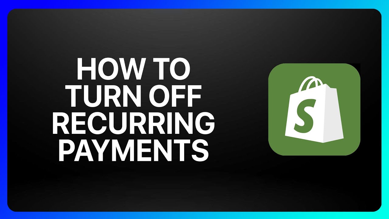 how-to-turn-off-recurring-payments-in-shopify-tutorial-youtube