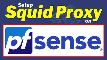 How to Setup Squid Proxy on pfSense