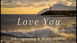 Elke ngantung & Willy sopacua || Love You_Lagu ambon