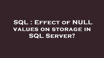 SQL : Effect of NULL values on storage in SQL Server?