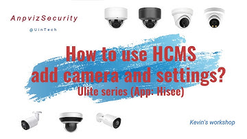 How to use HCMS: Camera adding and settings?  (App Hisee)