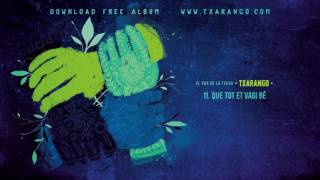 Video thumbnail of "Txarango - Que tot et vagi bé (Audio Oficial)"