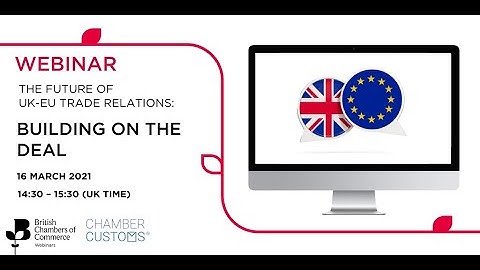 The Future of the UK/EU Trade Relations: Building on the deal