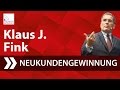 Klaus J. Fink - Neukundengewinnung, Erfolgsfaktor Nr. 1