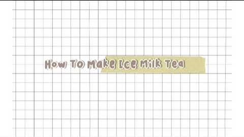 English Practice Exam: Procedure Text (How To Make Ice Milk Tea)