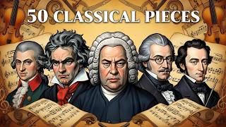 50 Classical Music Masterpieces for Deep Relaxation &amp; the Soul | Beethoven, Mozart, Chopin