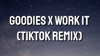 Goodies x Work It (Tiktok Remix)