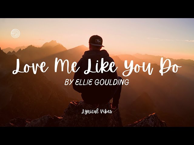 Love Me Like You Do - Ellie Goulding (Video Lyrics) | Lyrical Vibes class=