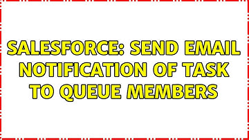 Salesforce: Send Email Notification of Task to Queue Members (2 Solutions!!)