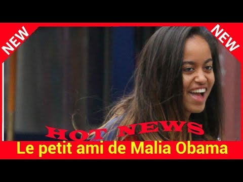 Vidéo: Qui Est Le Petit Ami De Malia Obama