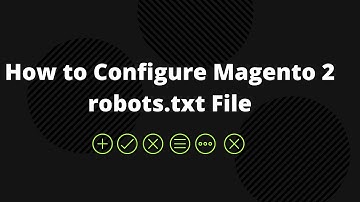 How to set up robots.txt in Magento 2 | How to Configure Magento 2 Robots.txt