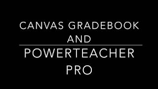 Canvas and PowerTeacher Pro Gradebook