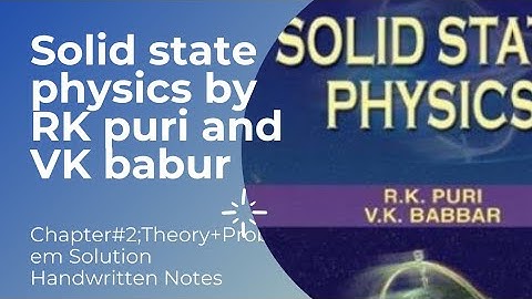 Solid state physics by RK puri and VK babur Chapter#2;Theory+problem solution Handwritten Notes