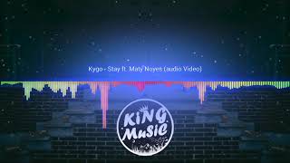 Kygo - Stay ft. Maty Noyes (audio Video)