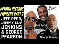 Uptown records pioneers part 2 jeff redd jimmy luv jenkins and george pearson