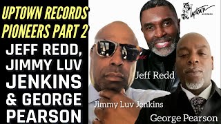 Uptown Records Pioneers Part 2: Jeff Redd, Jimmy Luv Jenkins and George Pearson
