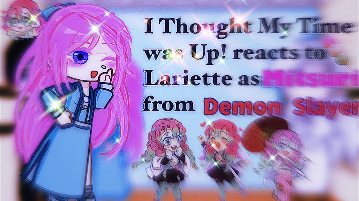 I Thought My Time was Up! reacts to Lariette as Mitsuri from Demon Slayer | spoilers| 1/1 | amane ♡︎