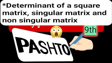 *Determinant of a square matrix, singular matrix and non singular matrix*Pashto math *