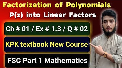 Factorize polynomials p(z) into linear factors | Ex # 1.3 | Q # 02 | FSC part 1 Mathematics | Ch # 1