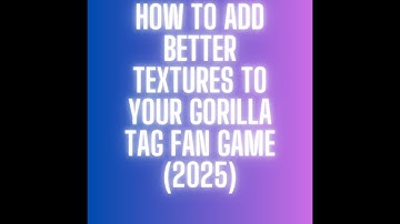 How to add better textures to your gorilla tag fan game (2025)