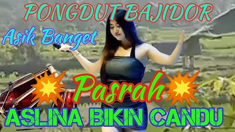 PONGDUT BAJIDOR ASYIK 💥PASRAH 💥 ASLINA BIKIN CANDU