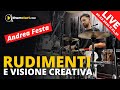 Rudimenti e visione creativa - Live con Andrea Festa