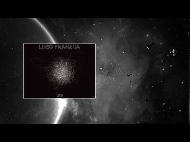 Watch Lheo Franzua - Entropy on YouTube Watch Lheo Franzua - Entropy on YouTube
