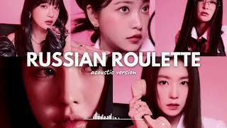 Red Velvet Russian Roulette (Chill Acoustic Version) because theyre coming back in November!