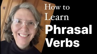 What Is The Best Way to Learn Phrasal Verbs