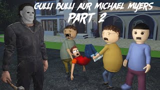 Gulli Bulli Aur Michael Myers Part 2 Gulli Bulli Horror Story Gulli Bulli Make Joke Horror