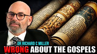 Christian Apologists Are Wrong About The Gospels | Dr. Richard C Miller
