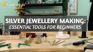 Silver Jewellery Making: Essential Tools for Beginners