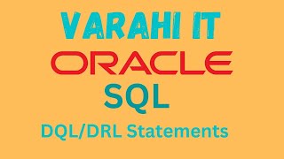 VARAHI IT - Oracle SQL - DQL/DRL/SELECT Statement Part - 2