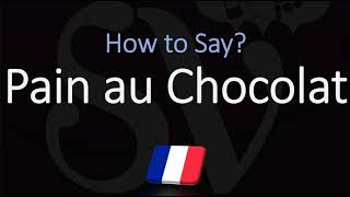 How to Pronounce Pain au Chocolat? (CORRECTLY) French Pronunciation (The Chocolate Croissant)