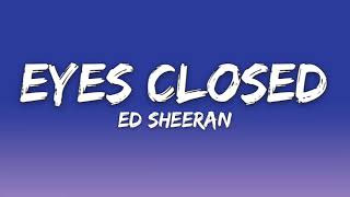 Ed Sheeran – Eyes Closed [Lyrics]