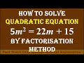 Fast Track Answer  4. Find the roots of Quadratic Equation  5m2 = 22 m + 15 by Factorisation Method