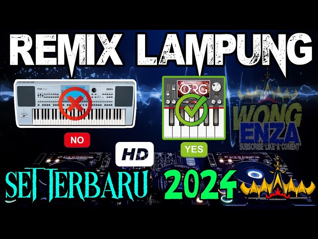 REMIX LAMPUNG TERBARU 2024 - SET ORG TEBARU [ NEW ENZA 24_1] class=