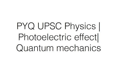 PYQ UPSC Physics Optional | Quantum mechanics