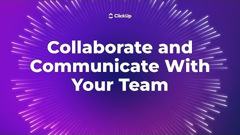 Collaborate and Communicate With Your Team
