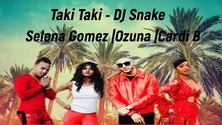 Dj Snake - Taki Taki Selena Gomez Ozuna Cardi B 