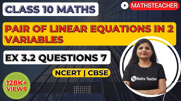 Pair of Linear Equations in Two Variables | Chapter 3 Ex 3.2 Q7 | NCERT | Maths Class 10