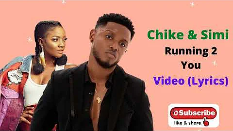 chike ft simi  Running to you video (Lyrics)