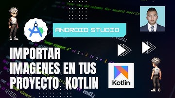 IMPORTAR IMAGENES EN ANDROID STUDIO - KOTLIN